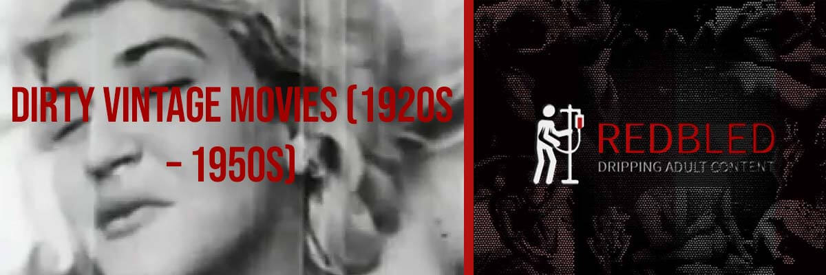 Dirty Vintage Movies (1920s - 1950s)